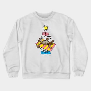 Summer Tiger, Life is Better at the Beach Crewneck Sweatshirt